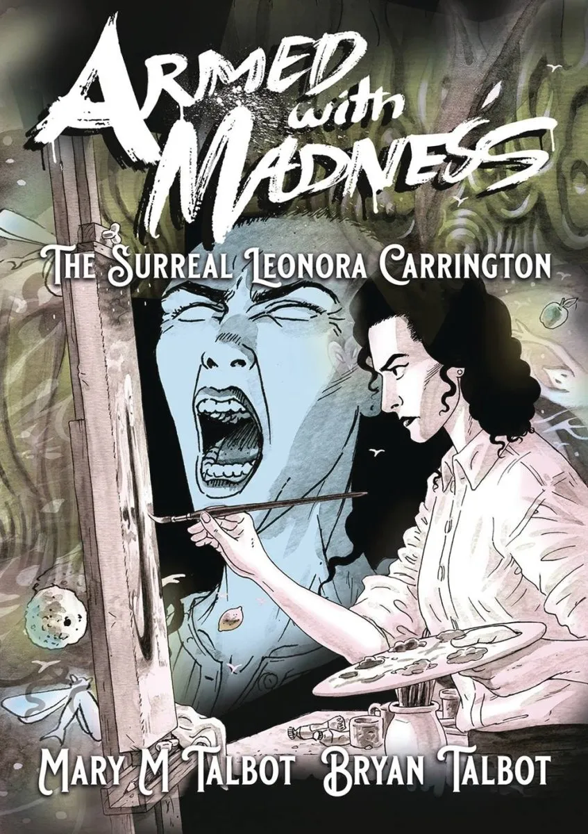 Armed With Madness: The Surreal Leonora Carrington GN