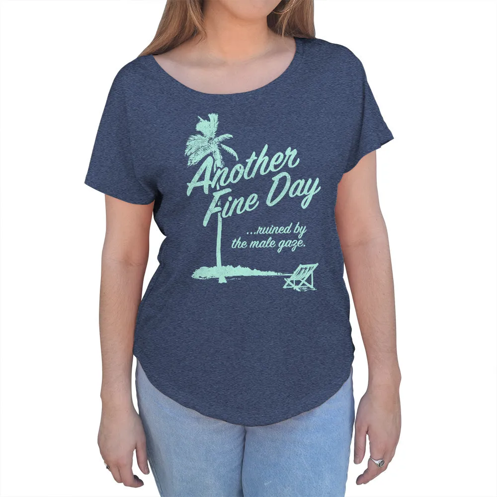 Women's Another Fine Day Ruined by the Male Gaze Scoop Neck T-Shirt